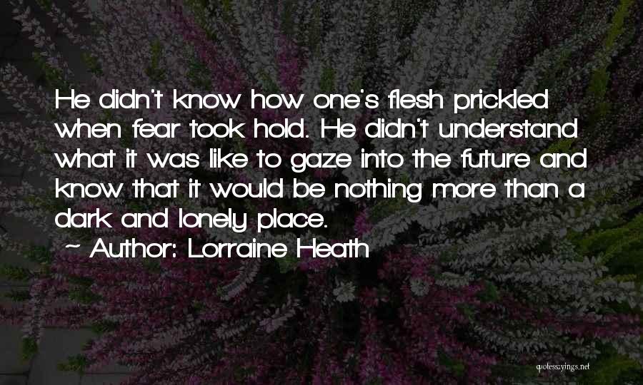 Fear The Future Quotes By Lorraine Heath