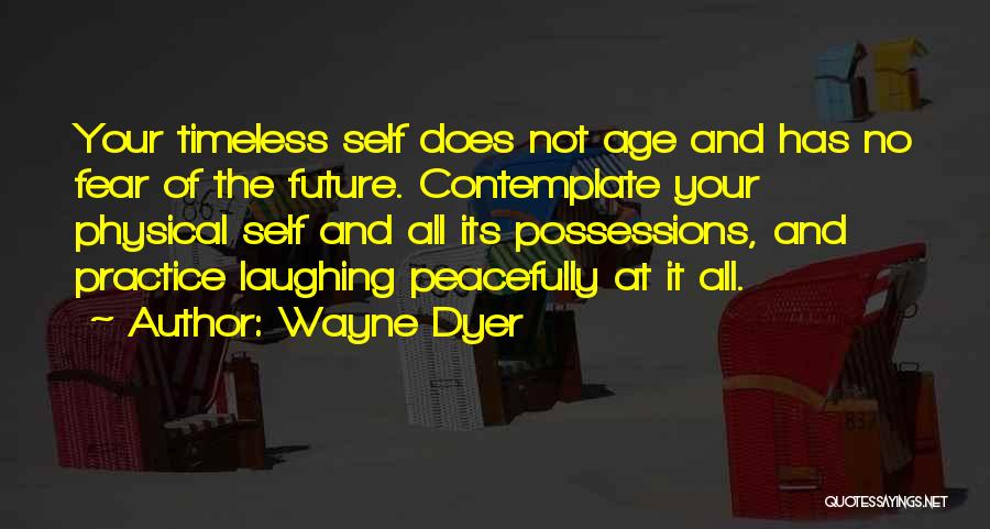 Fear The Future Quotes By Wayne Dyer