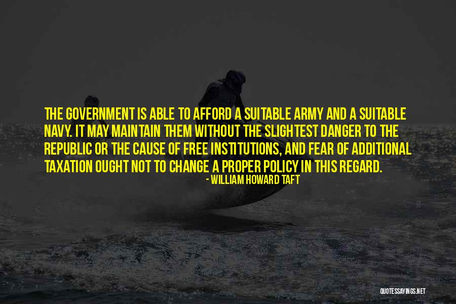 Fear The Government Quotes By William Howard Taft Fear The Government Quotes By William Howard Taft