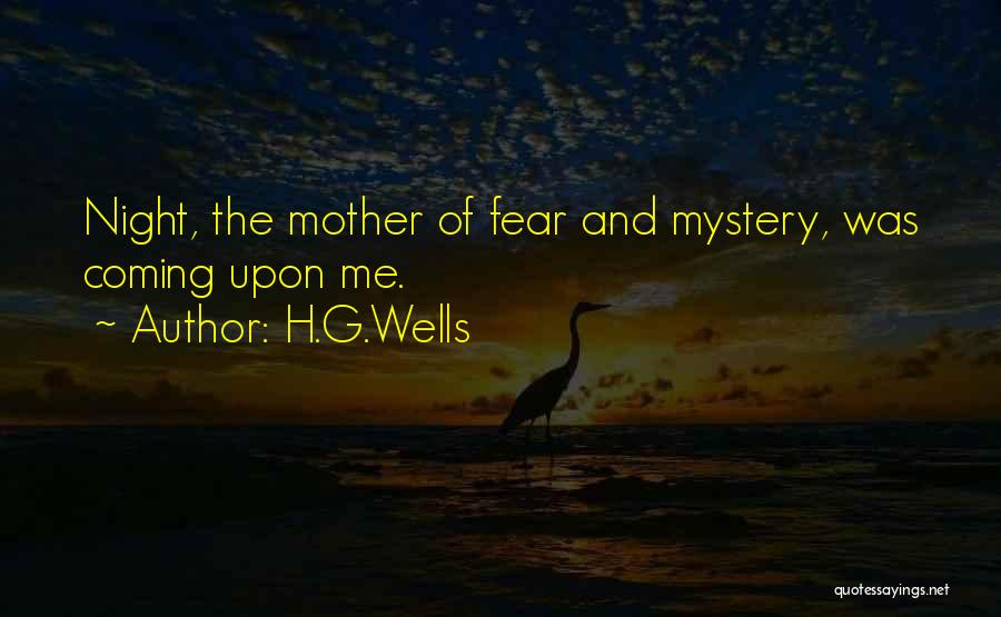 Fear The Night Quotes By H.G.Wells