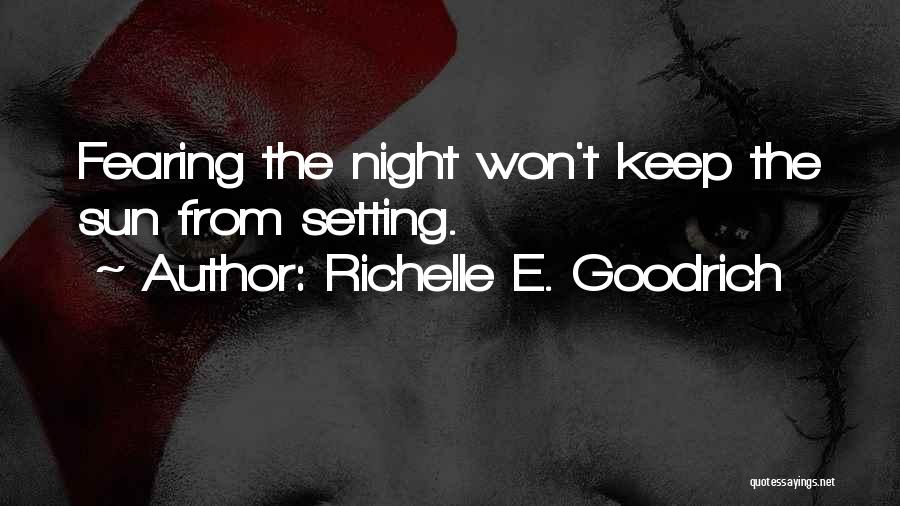 Fear The Night Quotes By Richelle E. Goodrich