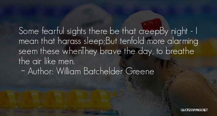 Fear The Night Quotes By William Batchelder Greene