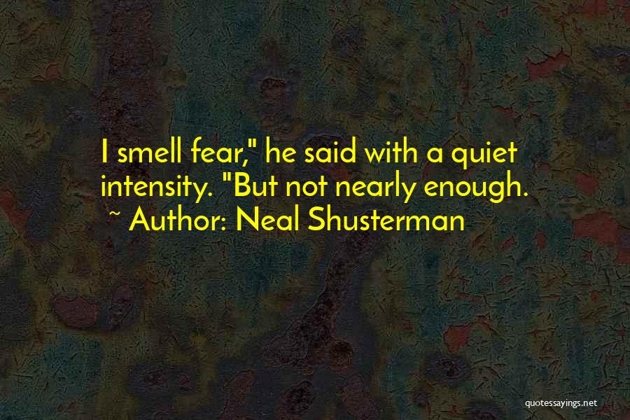 Fear The Quiet Ones Quotes By Neal Shusterman