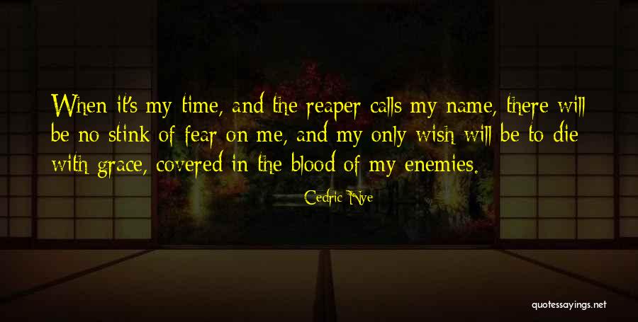 Fear The Reaper Quotes By Cedric Nye Fear The Reaper Quotes By Cedric Nye