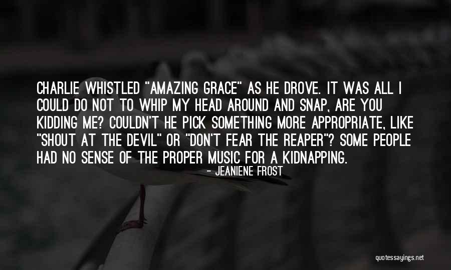 Fear The Reaper Quotes By Jeaniene Frost Fear The Reaper Quotes By Jeaniene Frost