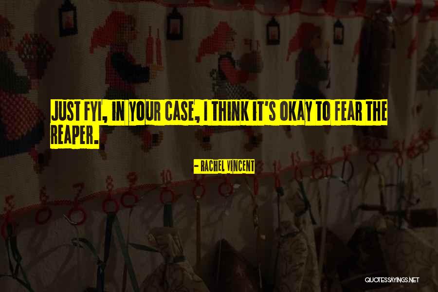 Fear The Reaper Quotes By Rachel Vincent Fear The Reaper Quotes By Rachel Vincent