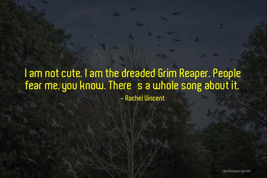 Fear The Reaper Quotes By Rachel Vincent Fear The Reaper Quotes By Rachel Vincent