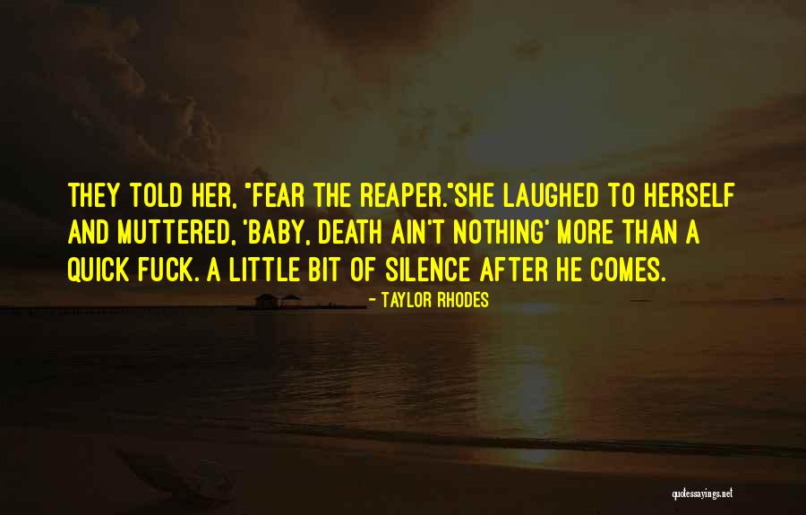 Fear The Reaper Quotes By Taylor Rhodes Fear The Reaper Quotes By Taylor Rhodes