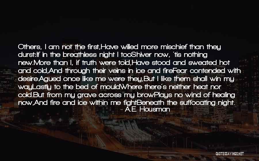 Fear The Truth Quotes By A.E. Housman Fear The Truth Quotes By A.E. Housman