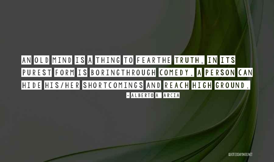 Fear The Truth Quotes By Alberto A. Arcia Fear The Truth Quotes By Alberto A. Arcia