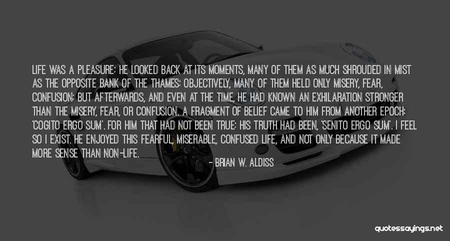 Fear The Truth Quotes By Brian W. Aldiss Fear The Truth Quotes By Brian W. Aldiss