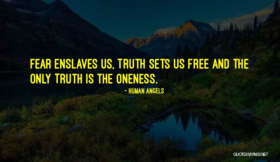 Fear The Truth Quotes By Human Angels Fear The Truth Quotes By Human Angels