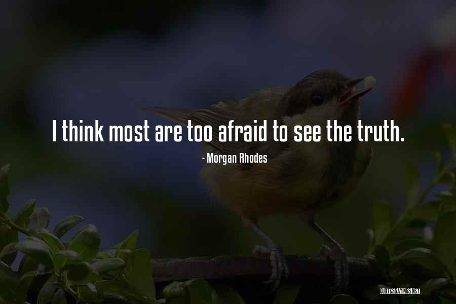 Fear The Truth Quotes By Morgan Rhodes Fear The Truth Quotes By Morgan Rhodes