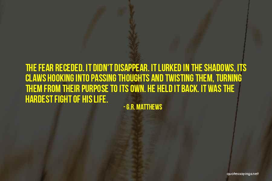 Fear Thoughts Quotes By G.R. Matthews Fear Thoughts Quotes By G.R. Matthews
