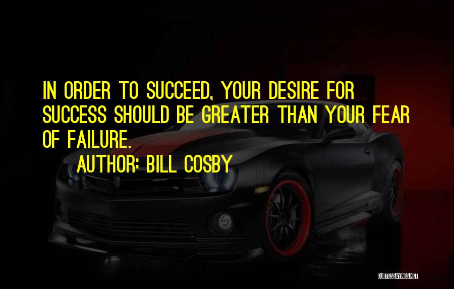 Fear To Failure Quotes By Bill Cosby