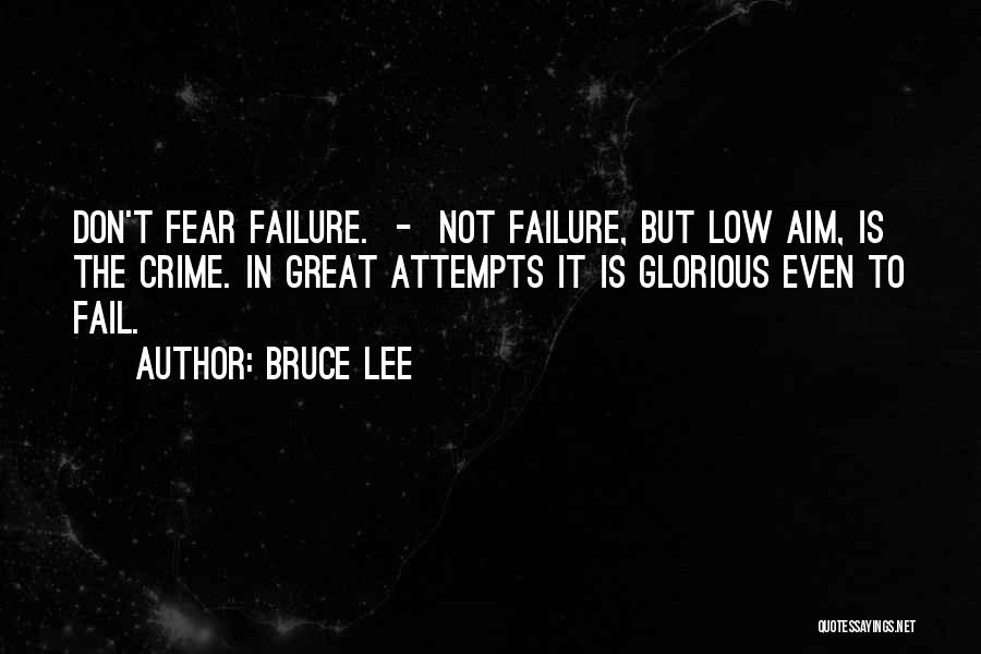 Fear To Failure Quotes By Bruce Lee