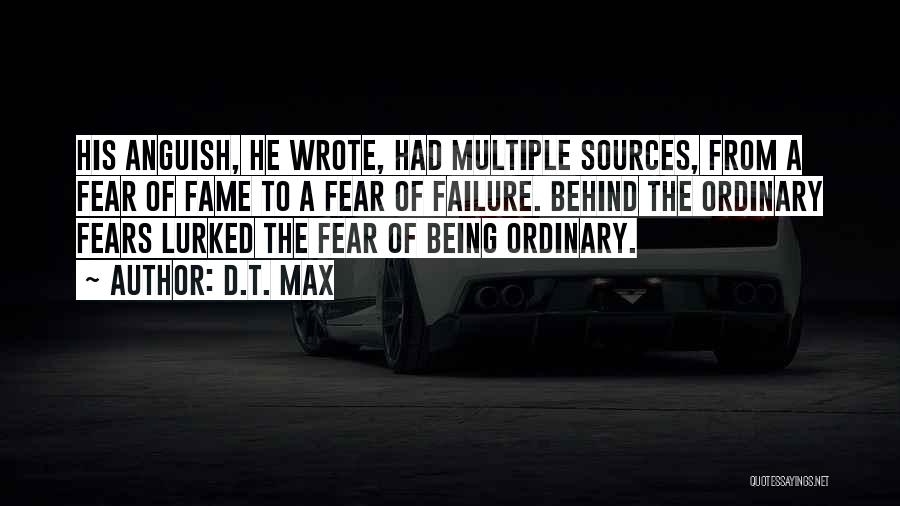 Fear To Failure Quotes By D.T. Max