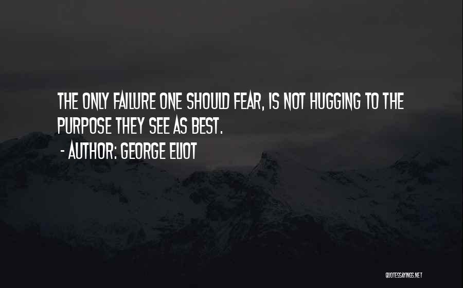 Fear To Failure Quotes By George Eliot