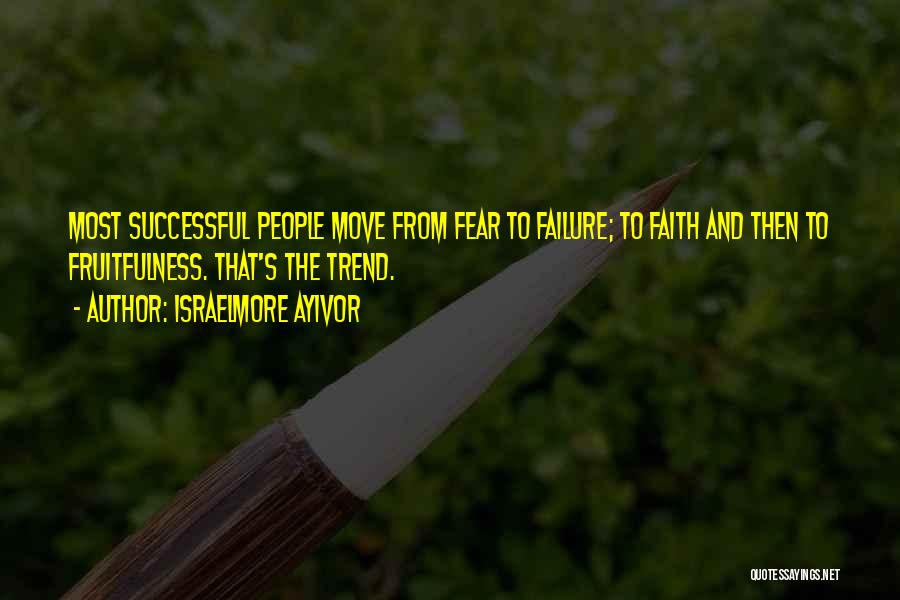 Fear To Failure Quotes By Israelmore Ayivor