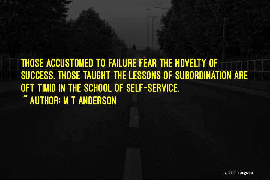 Fear To Failure Quotes By M T Anderson