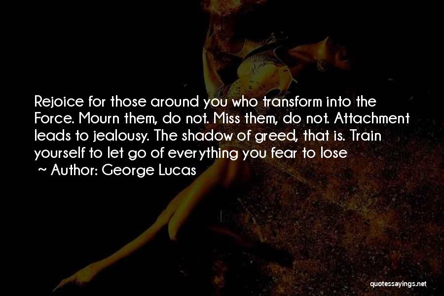 Fear To Lose Someone Quotes By George Lucas