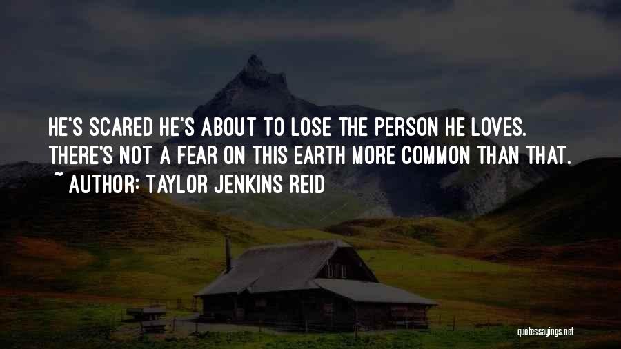 Fear To Lose Someone Quotes By Taylor Jenkins Reid