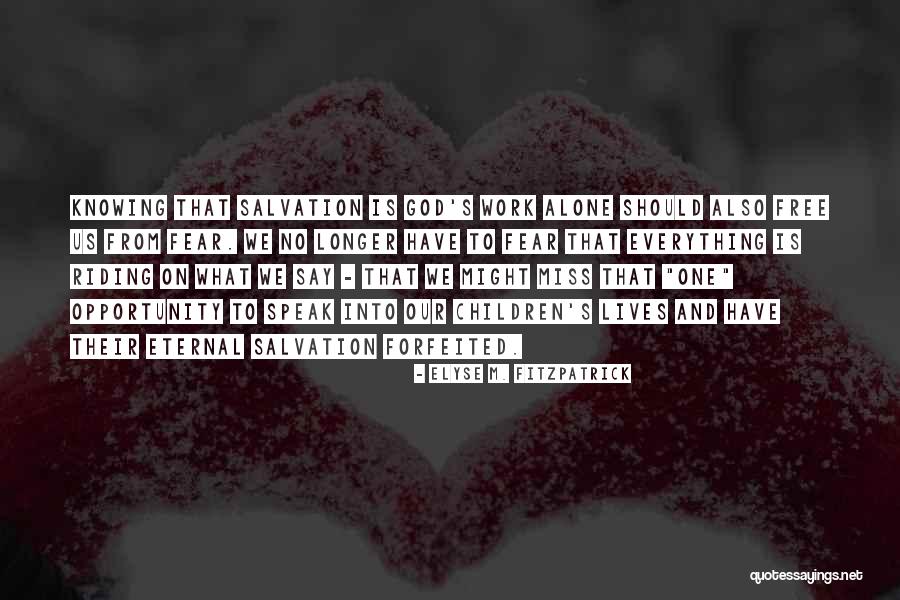 Fear To Speak Quotes By Elyse M. Fitzpatrick Fear To Speak Quotes By Elyse M. Fitzpatrick