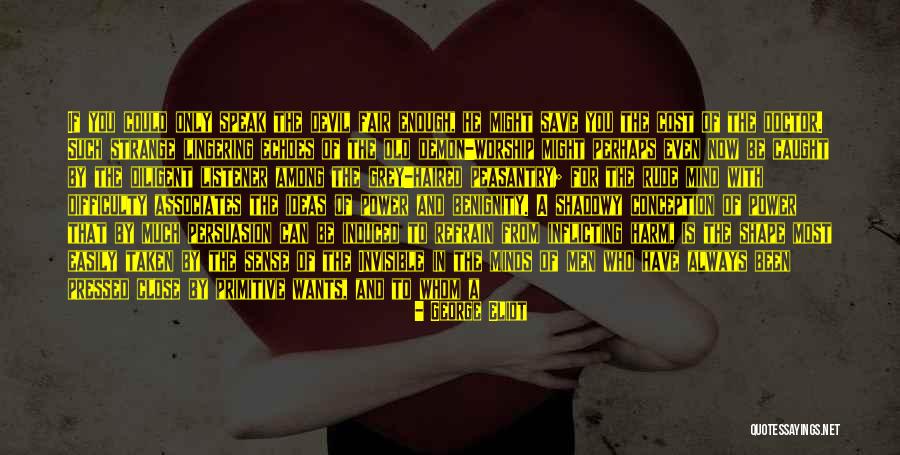 Fear To Speak Quotes By George Eliot Fear To Speak Quotes By George Eliot