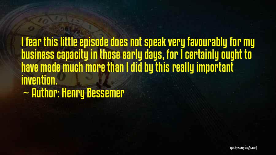 Fear To Speak Quotes By Henry Bessemer