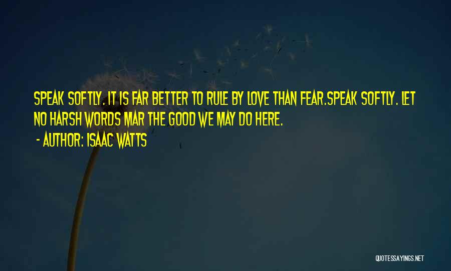 Fear To Speak Quotes By Isaac Watts