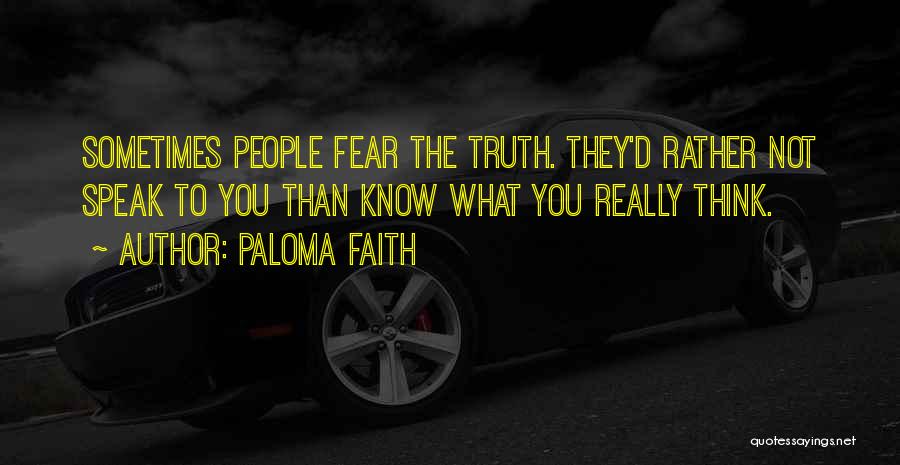 Fear To Speak Quotes By Paloma Faith