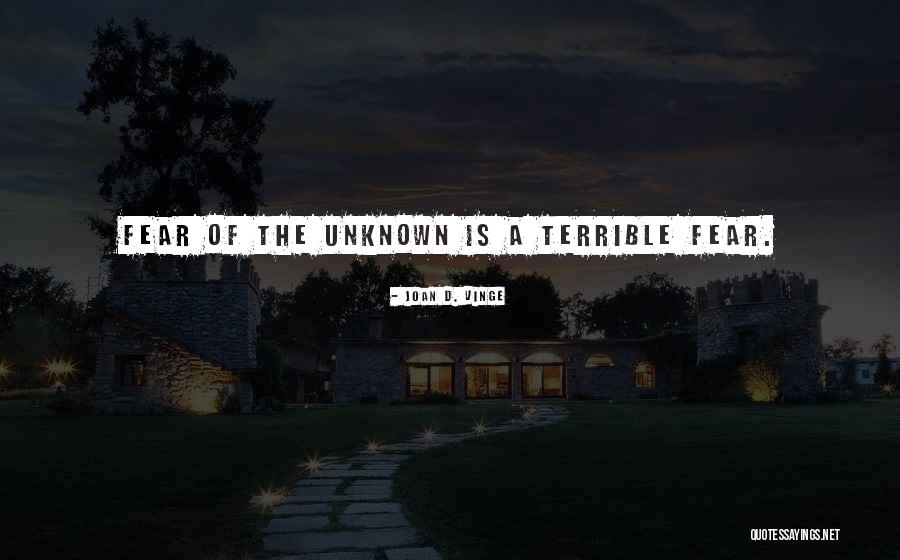 Fear Unknown Quotes By Joan D. Vinge Fear Unknown Quotes By Joan D. Vinge