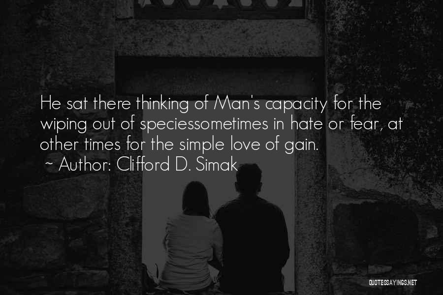 Fear Versus Love Quotes By Clifford D. Simak