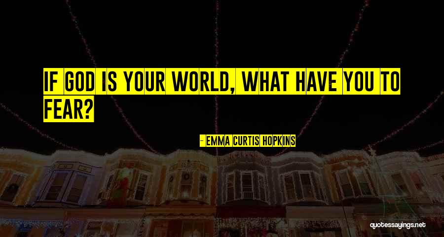 Fear What If God Quotes By Emma Curtis Hopkins Fear What If God Quotes By Emma Curtis Hopkins