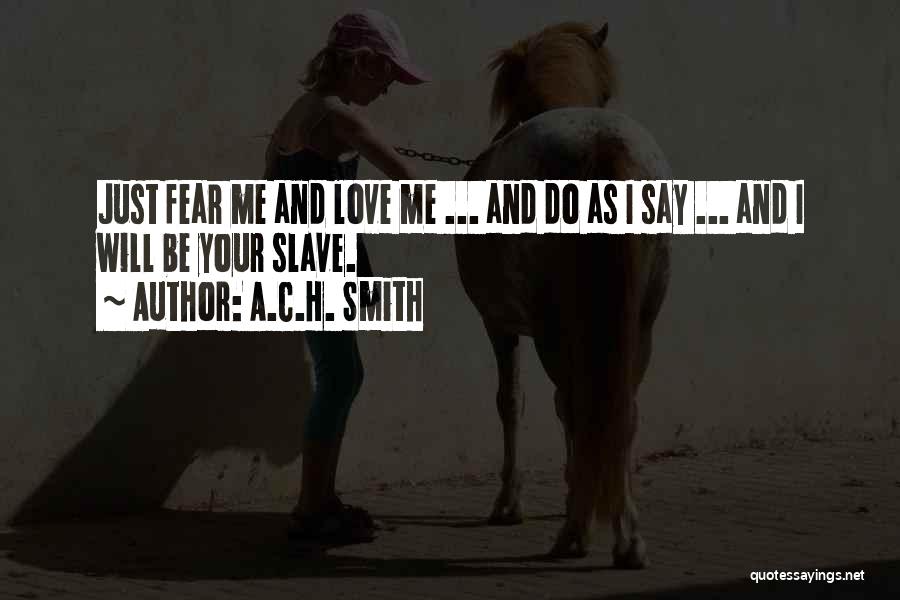 Fear Will Smith Quotes By A.C.H. Smith