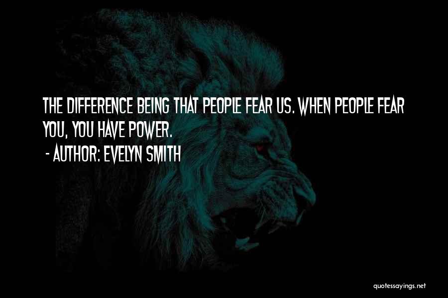 Fear Will Smith Quotes By Evelyn Smith