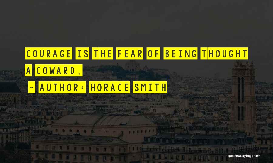 Fear Will Smith Quotes By Horace Smith