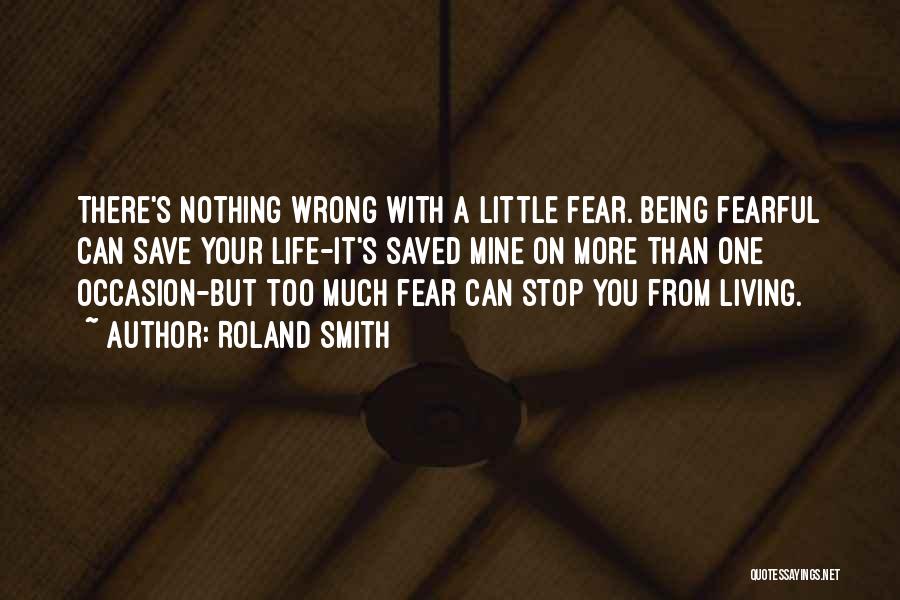 Fear Will Smith Quotes By Roland Smith