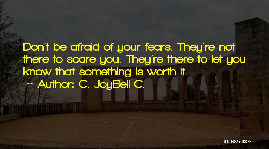 Fear You Quotes By C. JoyBell C.