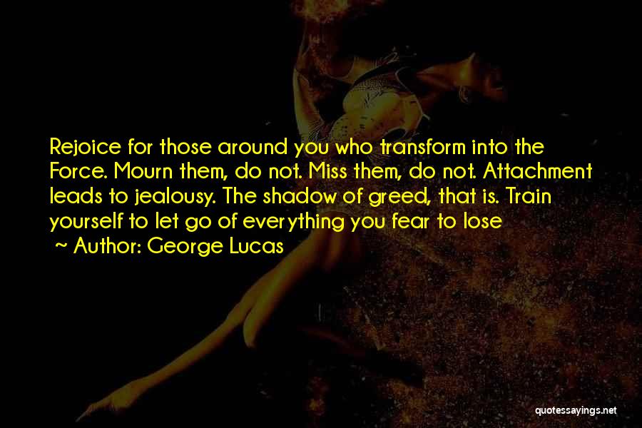 Fear You Quotes By George Lucas