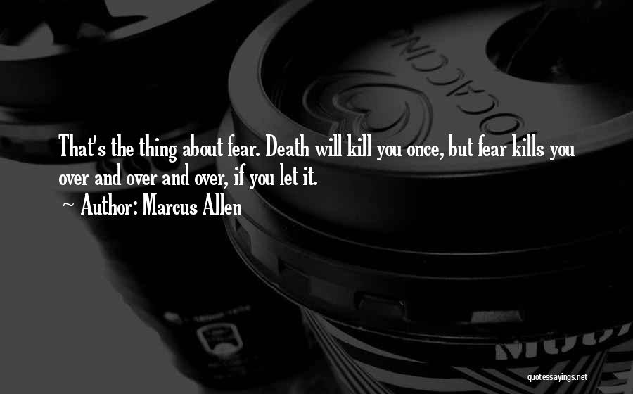 Fear You Quotes By Marcus Allen