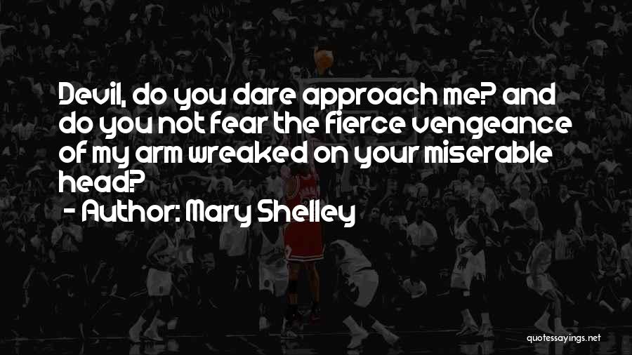 Fear You Quotes By Mary Shelley