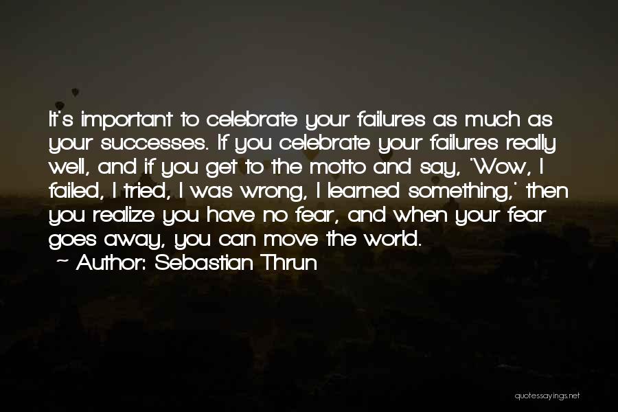 Fear You Quotes By Sebastian Thrun