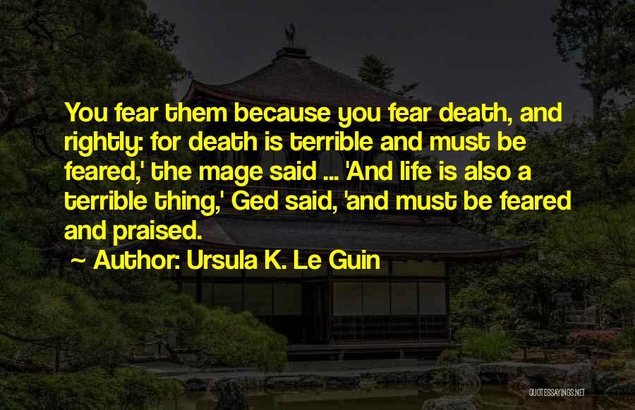 Fear You Quotes By Ursula K. Le Guin