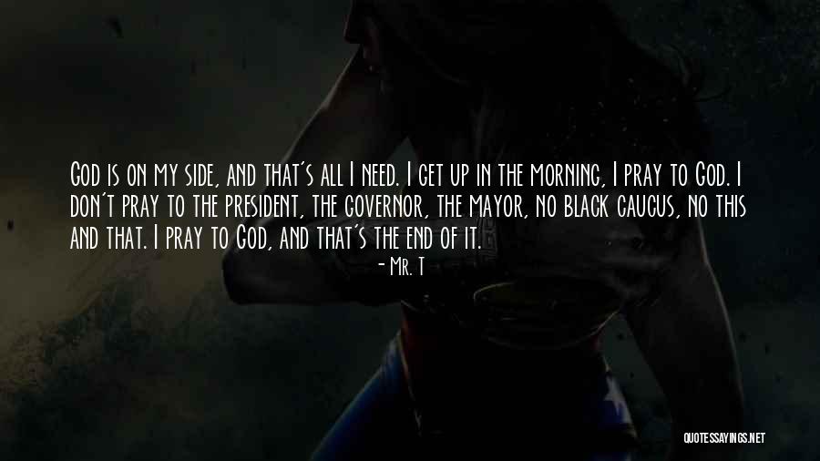Feara Quotes By Mr. T Feara Quotes By Mr. T
