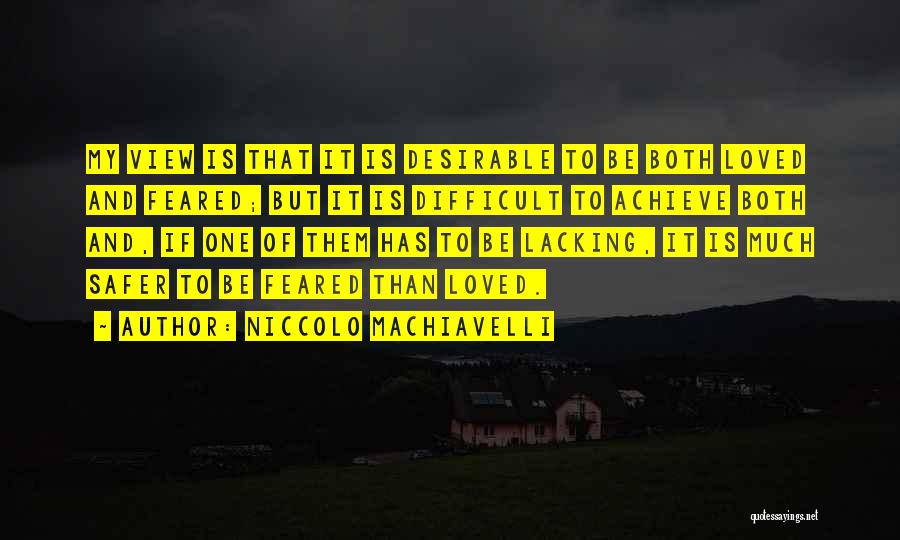 Feared By Many Quotes By Niccolo Machiavelli