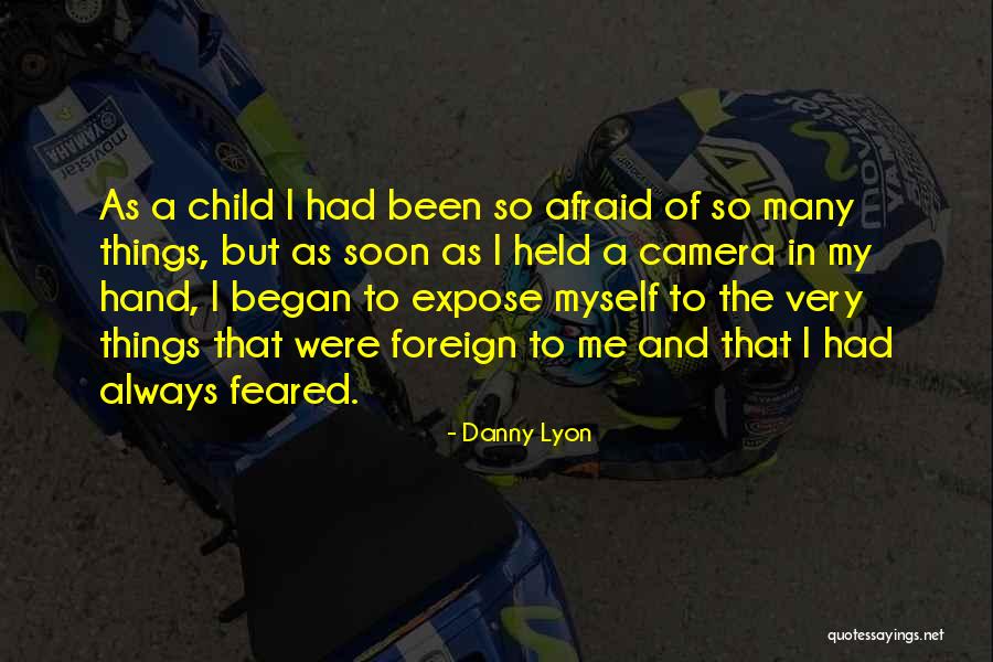 Feared Child Quotes By Danny Lyon Feared Child Quotes By Danny Lyon