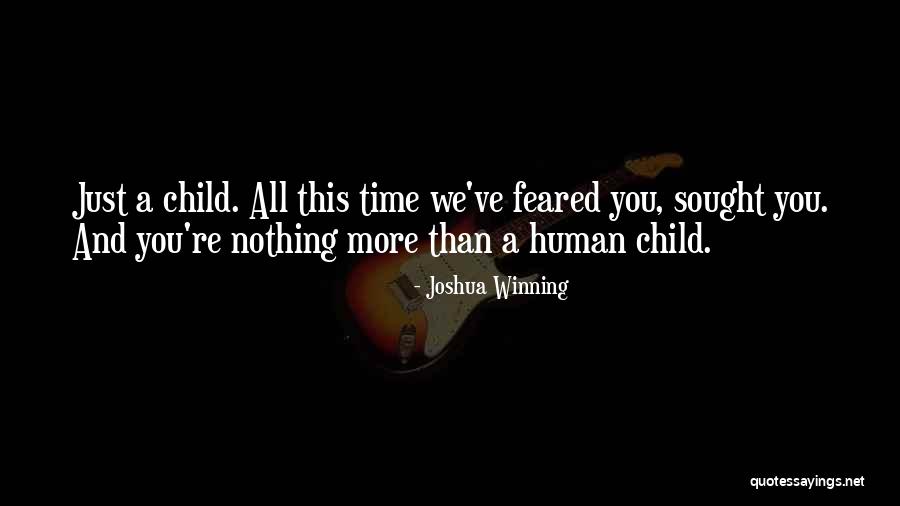 Feared Child Quotes By Joshua Winning Feared Child Quotes By Joshua Winning