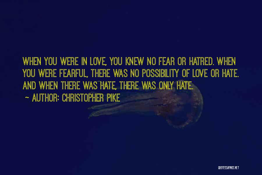 Fearful Love Quotes By Christopher Pike