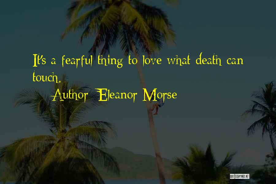 Fearful Love Quotes By Eleanor Morse